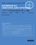 IEEE Transactions on Biomedical Circuits and Systems
