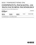 IEEE Transactions on Components, Packaging and Manufacturing Technology