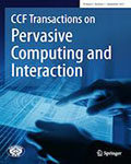 CCF Transactions on Pervasive Computing and Interaction